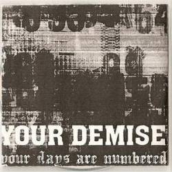 Your Demise : Your Days Are Numbered Your Demise : Your Days Are Numbered